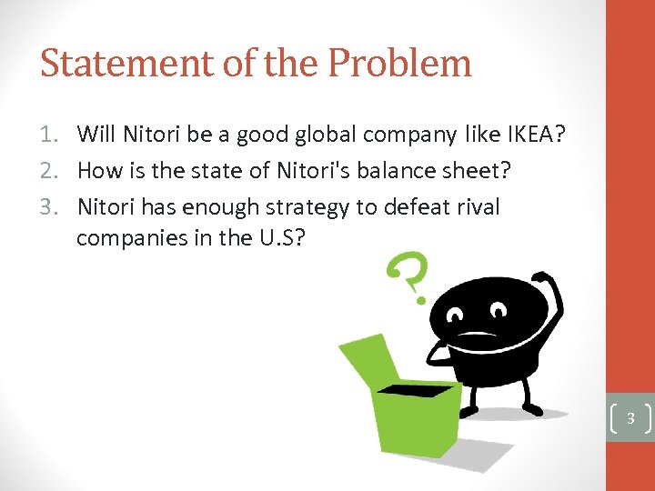 Statement of the Problem 1. Will Nitori be a good global company like IKEA?