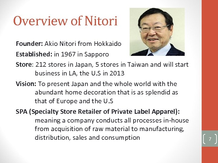 Overview of Nitori Founder: Akio Nitori from Hokkaido Established: in 1967 in Sapporo Store: