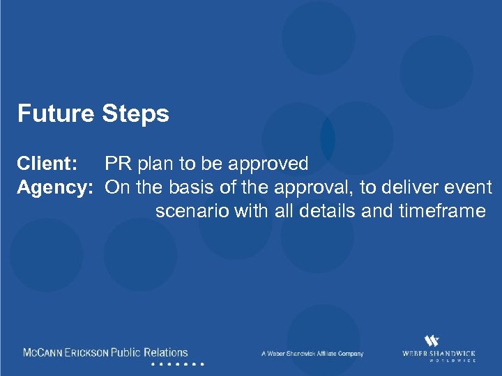 Future Steps Client: PR plan to be approved Agency: On the basis of the