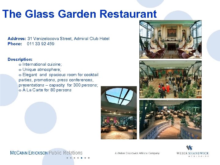 The Glass Garden Restaurant Address: 31 Venizelosova Street, Admiral Club Hotel Phone: 011 33