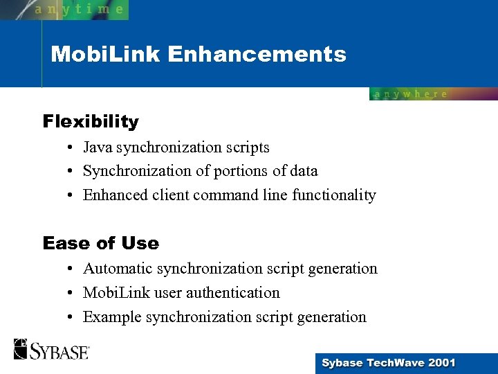 Mobi. Link Enhancements Flexibility • Java synchronization scripts • Synchronization of portions of data