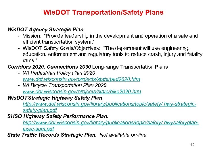 Wis. DOT Transportation/Safety Plans Wis. DOT Agency Strategic Plan - Mission: “Provide leadership in