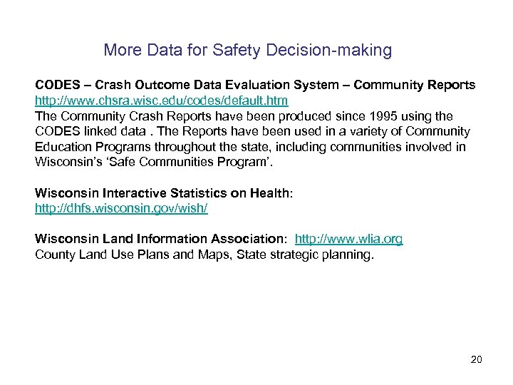 More Data for Safety Decision-making CODES – Crash Outcome Data Evaluation System – Community