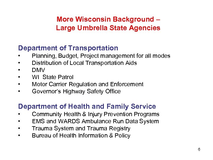 More Wisconsin Background – Large Umbrella State Agencies Department of Transportation • • •