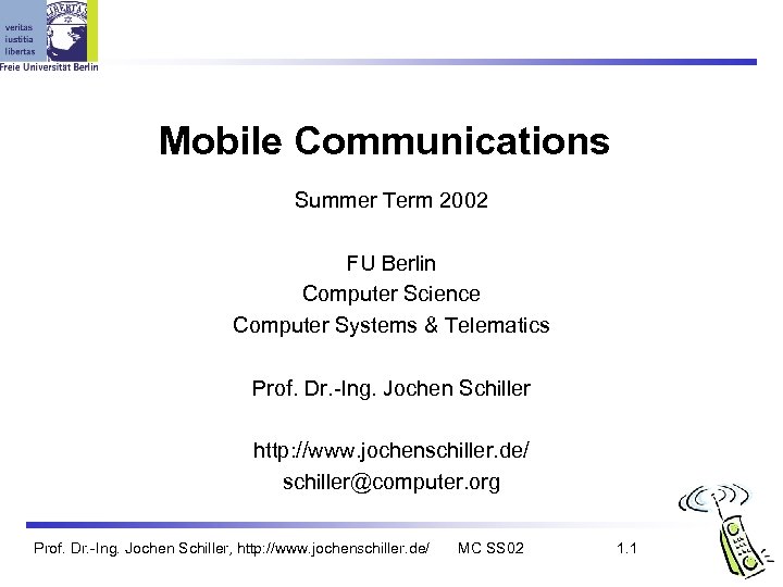 Mobile Communications Summer Term 2002 FU Berlin Computer Science Computer Systems & Telematics Prof.