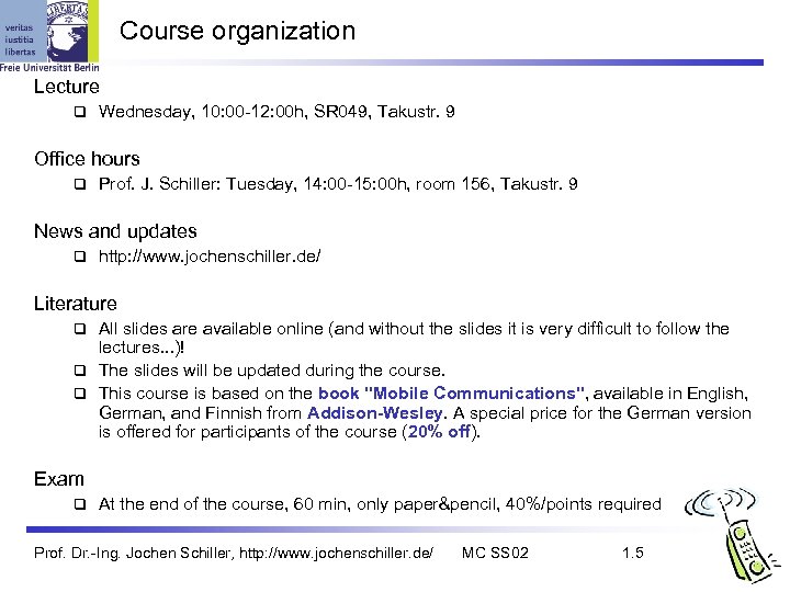 Course organization Lecture q Wednesday, 10: 00 -12: 00 h, SR 049, Takustr. 9