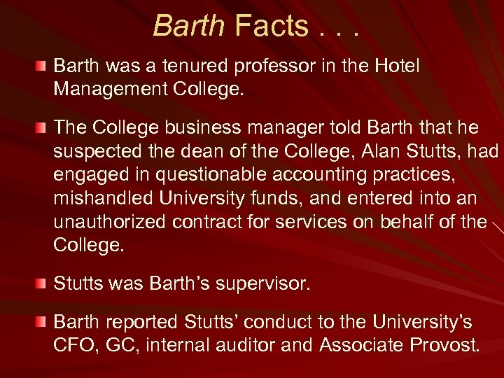 Barth Facts. . . Barth was a tenured professor in the Hotel Management College.