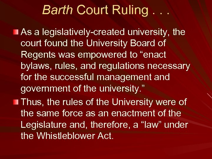 Barth Court Ruling. . . As a legislatively-created university, the court found the University