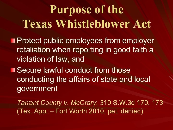 Purpose of the Texas Whistleblower Act Protect public employees from employer retaliation when reporting