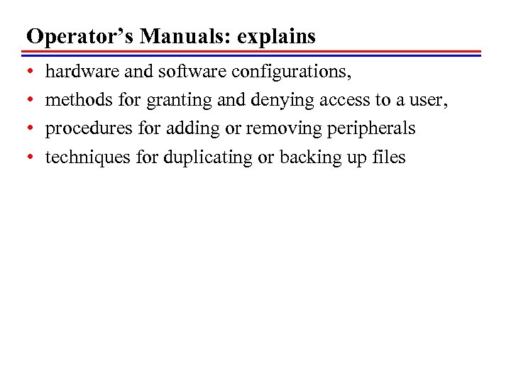 Operator’s Manuals: explains • • hardware and software configurations, methods for granting and denying