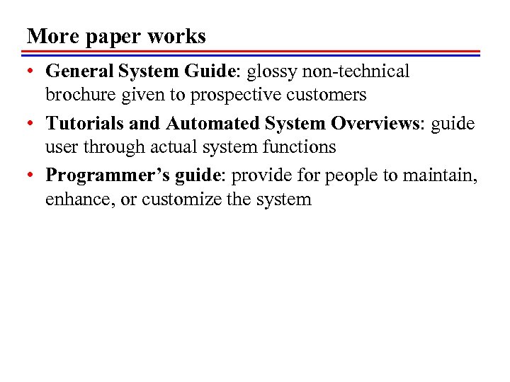 More paper works • General System Guide: glossy non-technical brochure given to prospective customers