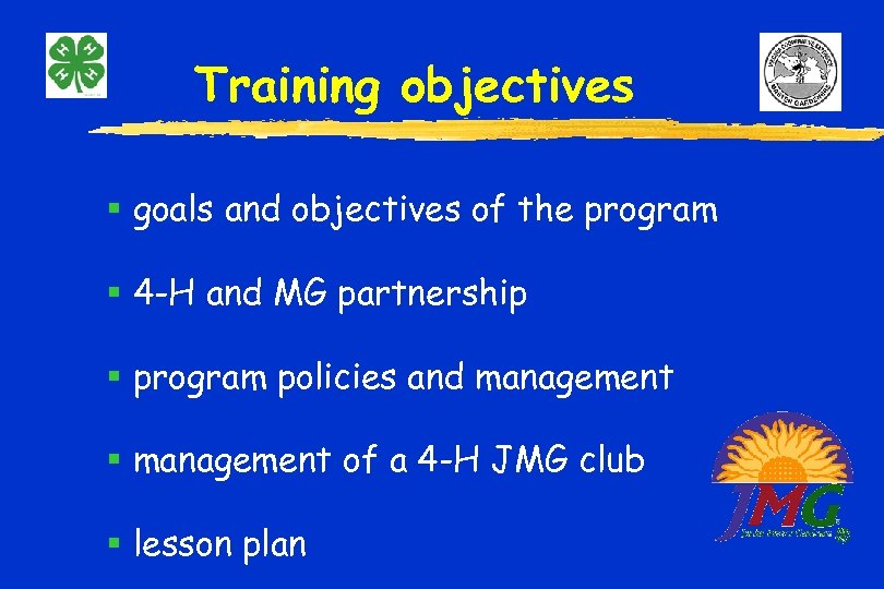 Training objectives § goals and objectives of the program § 4 -H and MG