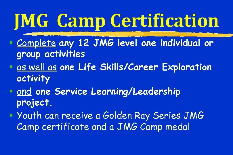 JMG Camp Certification § Complete any 12 JMG level one individual or group activities