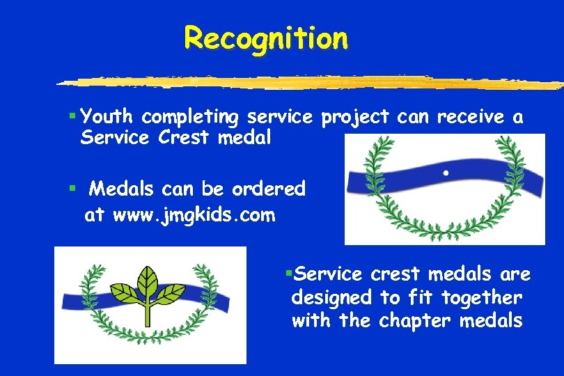 Recognition § Youth completing service project can receive a Service Crest medal § Medals