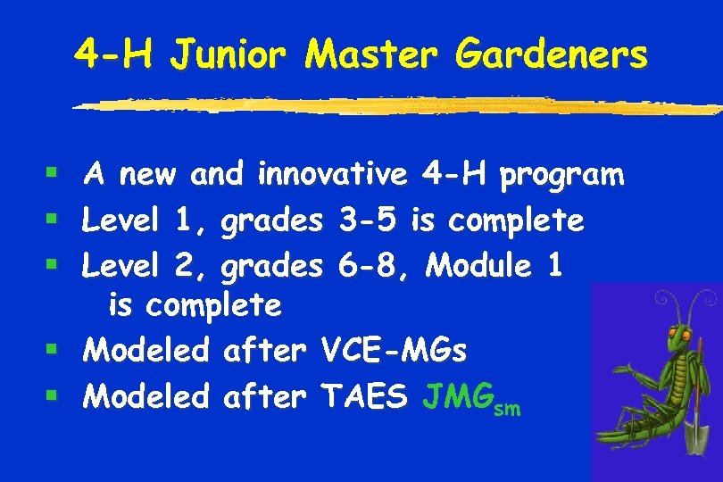 4 -H Junior Master Gardeners § A new and innovative 4 -H program §