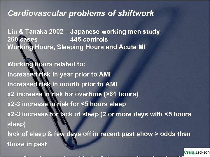 Cardiovascular problems of shiftwork Liu & Tanaka 2002 – Japanese working men study 260