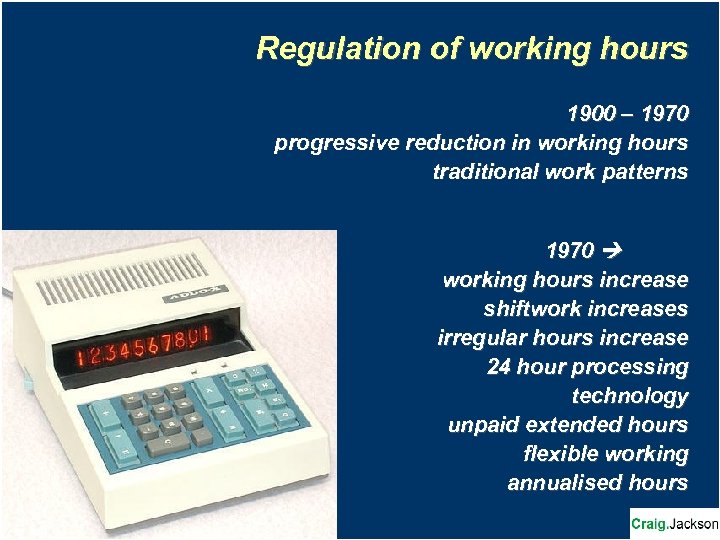 Regulation of working hours 1900 – 1970 progressive reduction in working hours traditional work