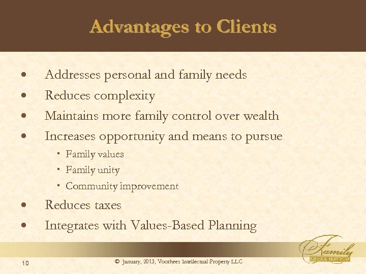 Advantages to Clients Addresses personal and family needs Reduces complexity Maintains more family control