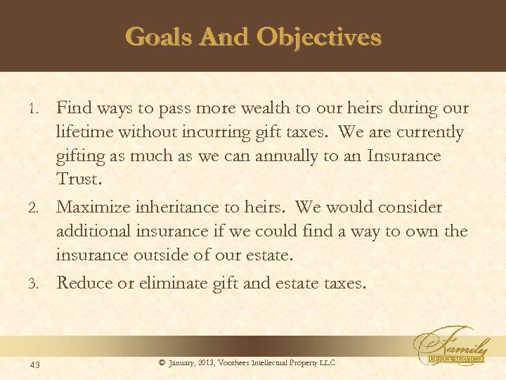 Goals And Objectives Find ways to pass more wealth to our heirs during our