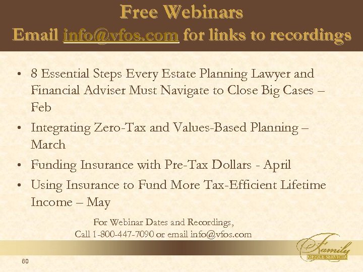Free Webinars Email info@vfos. com for links to recordings 8 Essential Steps Every Estate