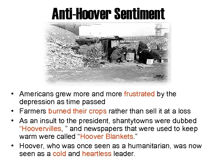 Anti-Hoover Sentiment • Americans grew more and more frustrated by the depression as time