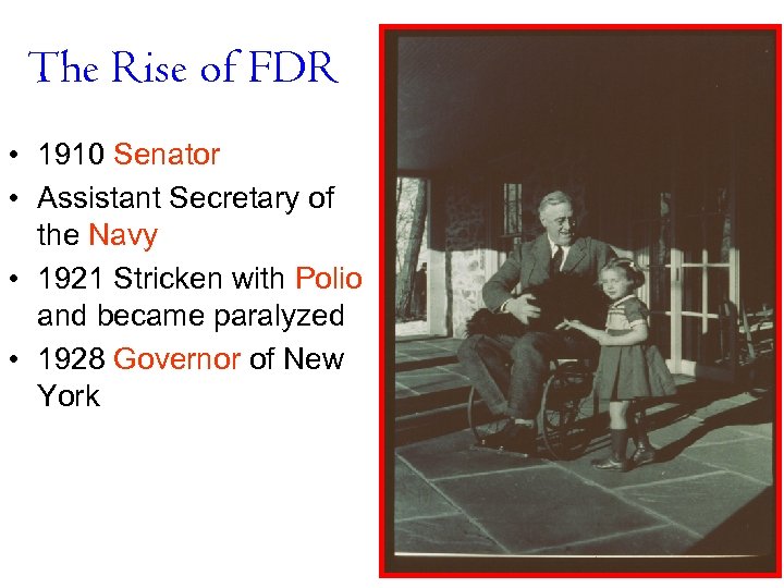 The Rise of FDR • 1910 Senator • Assistant Secretary of the Navy •