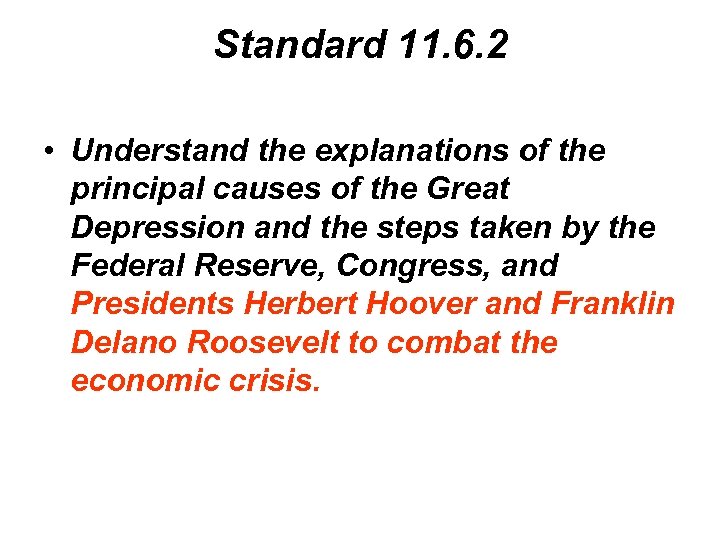 Standard 11. 6. 2 • Understand the explanations of the principal causes of the