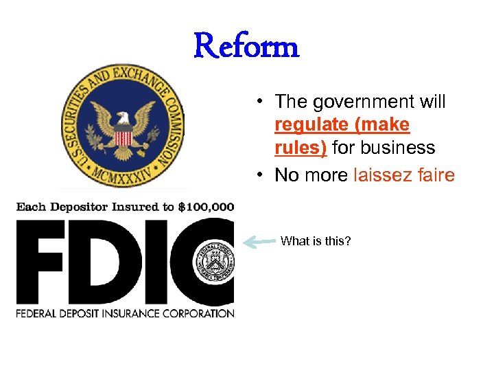 Reform • The government will regulate (make rules) for business • No more laissez