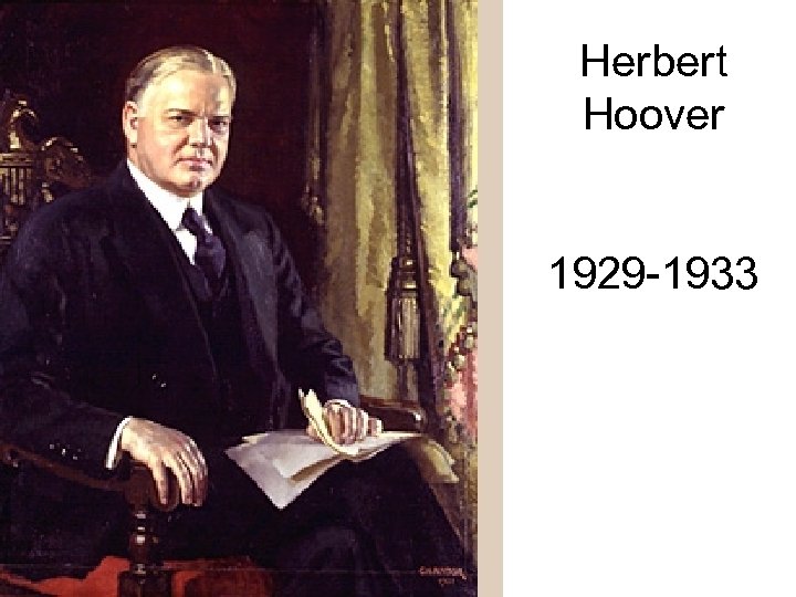 Herbert Hoover 1929 -1933 