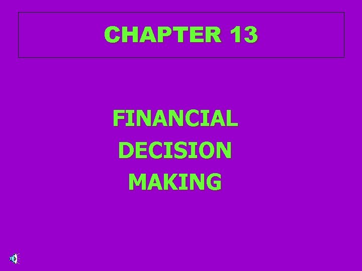 CHAPTER 13 FINANCIAL DECISION MAKING 