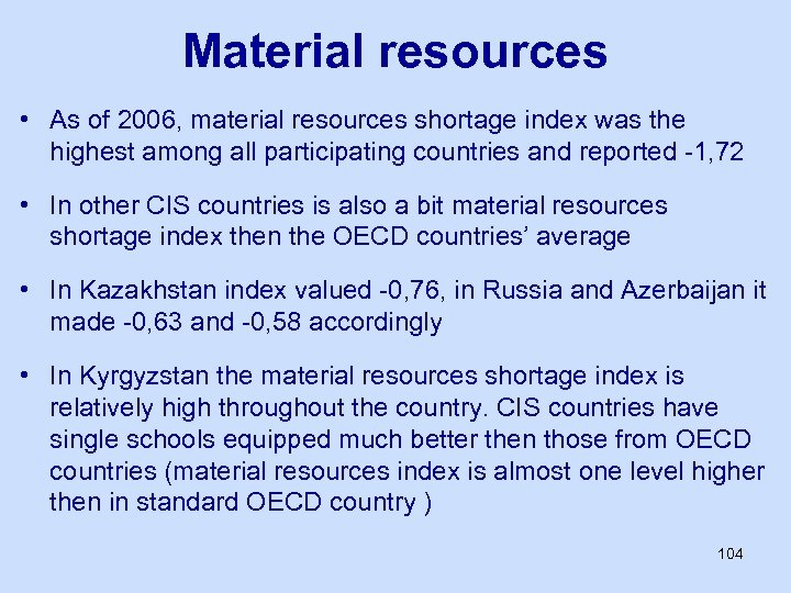 Material resources • As of 2006, material resources shortage index was the highest among