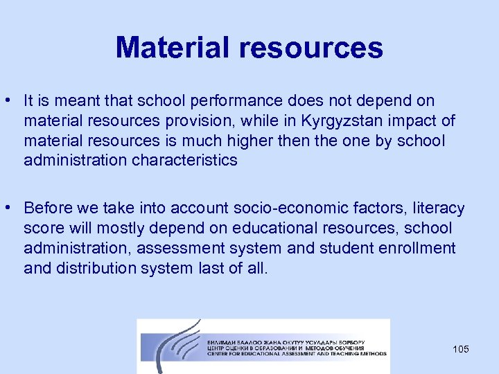 Material resources • It is meant that school performance does not depend on material