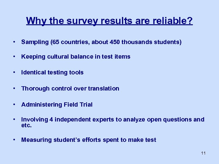 Why the survey results are reliable? • Sampling (65 countries, about 450 thousands students)