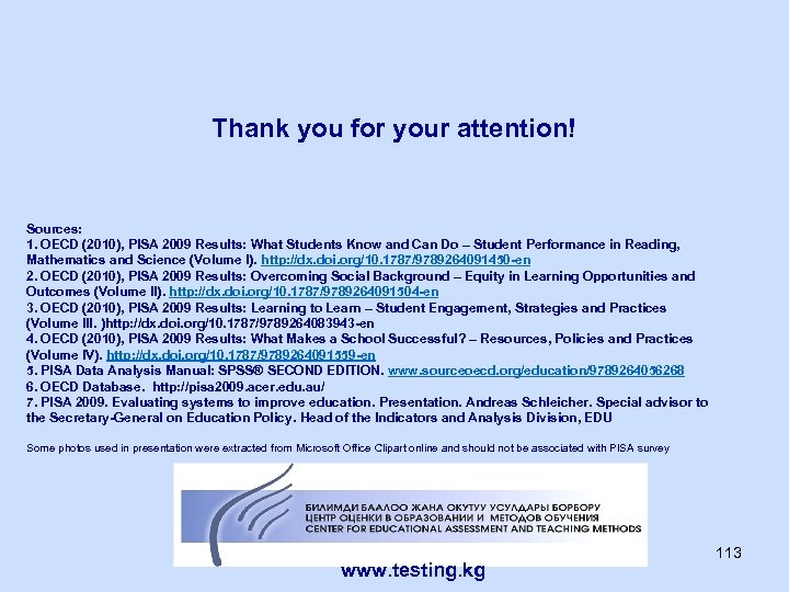 Thank you for your attention! Sources: 1. OECD (2010), PISA 2009 Results: What Students