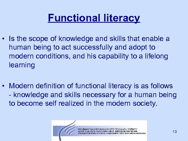 Functional literacy • Is the scope of knowledge and skills that enable a human