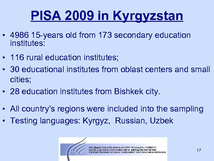 PISA 2009 in Kyrgyzstan • 4986 15 -years old from 173 secondary education institutes: