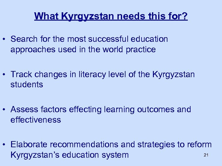 What Kyrgyzstan needs this for? • Search for the most successful education approaches used