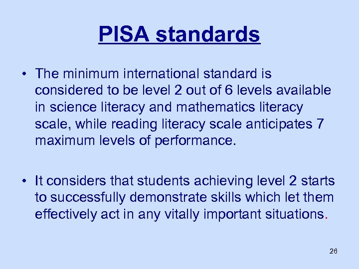 PISA standards • The minimum international standard is considered to be level 2 out