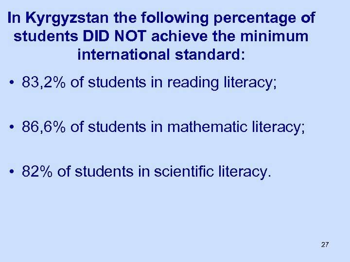 In Kyrgyzstan the following percentage of students DID NOT achieve the minimum international standard: