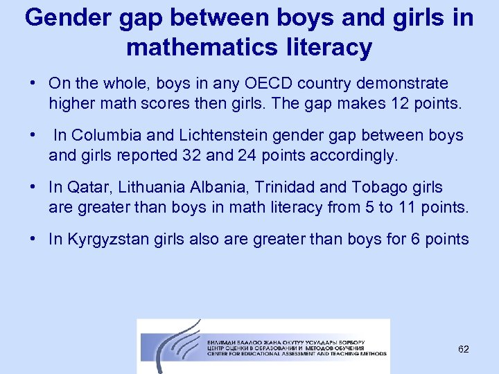 Gender gap between boys and girls in mathematics literacy • On the whole, boys