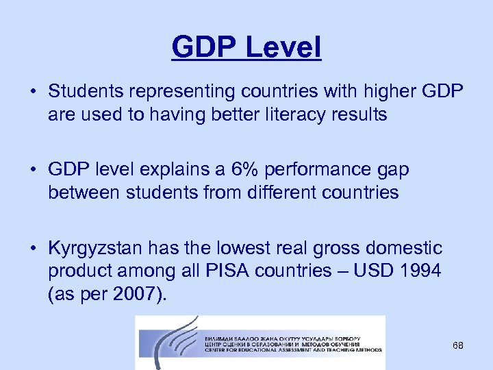 GDP Level • Students representing countries with higher GDP are used to having better