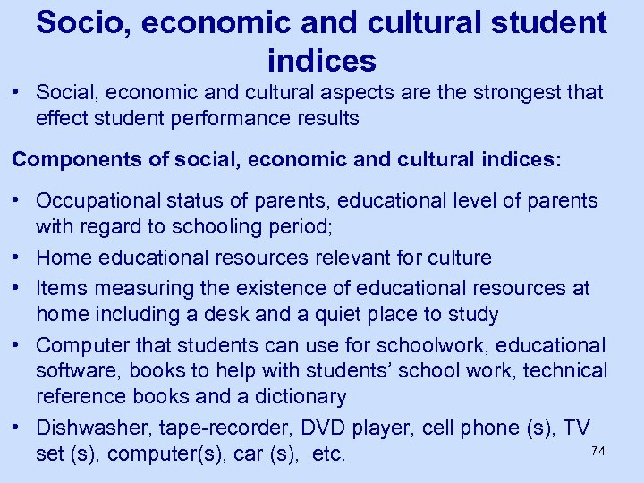 Socio, economic and cultural student indices • Social, economic and cultural aspects are the