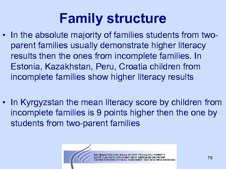 Family structure • In the absolute majority of families students from twoparent families usually