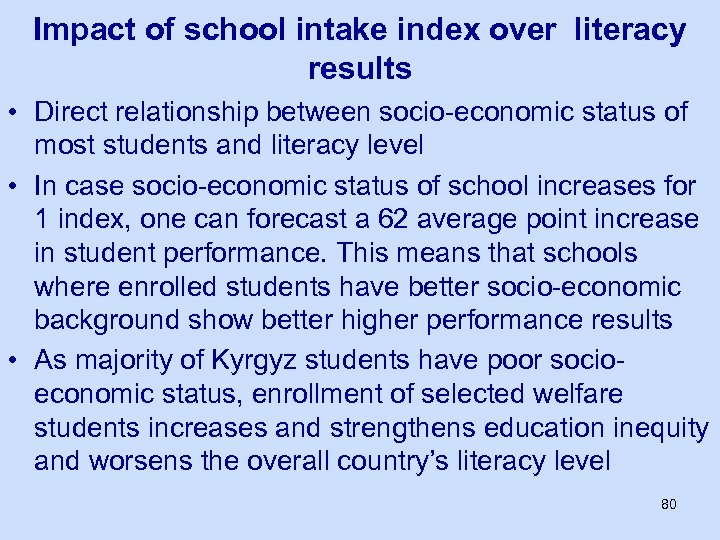 Impact of school intake index over literacy results • Direct relationship between socio-economic status