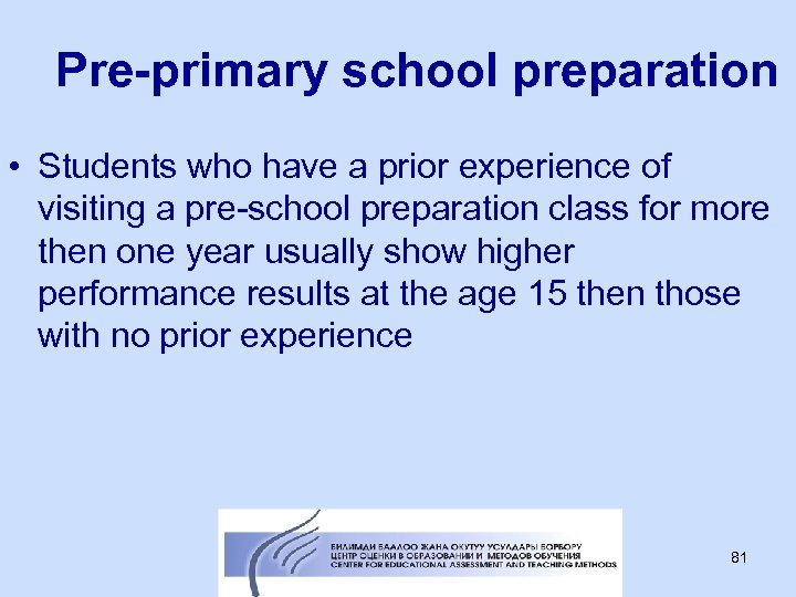 Pre-primary school preparation • Students who have a prior experience of visiting a pre-school