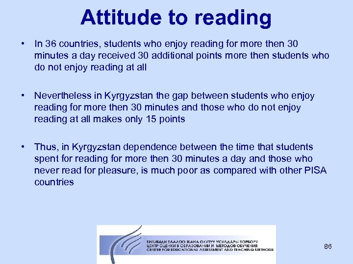 Attitude to reading • In 36 countries, students who enjoy reading for more then