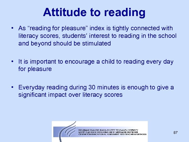 Attitude to reading • As “reading for pleasure” index is tightly connected with literacy