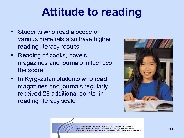 Attitude to reading • Students who read a scope of various materials also have