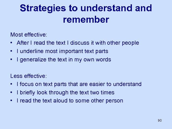 Strategies to understand remember Most effective: • After I read the text I discuss