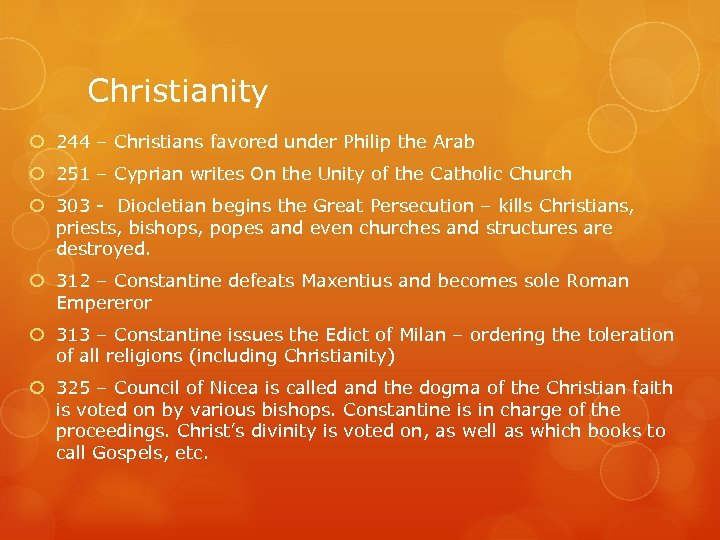 Christianity 244 – Christians favored under Philip the Arab 251 – Cyprian writes On